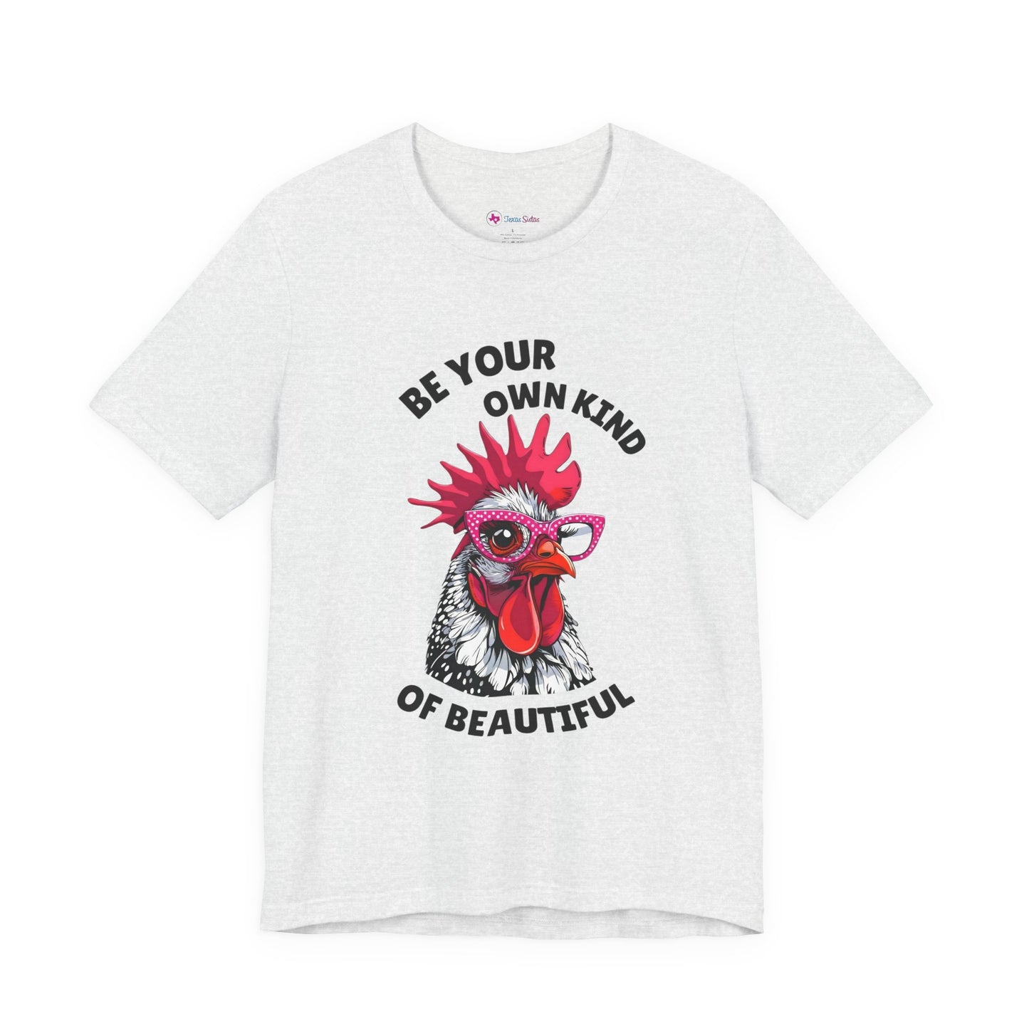 Be Your Own Kind Of Beautiful Chicken T-Shirt