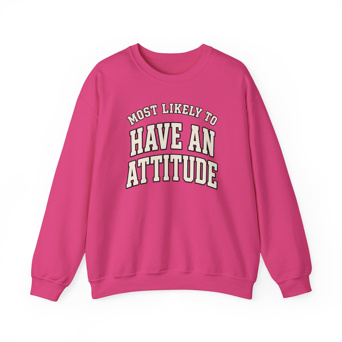 Most Likely To Have An Attitude Sweatshirt - Funny Crewneck