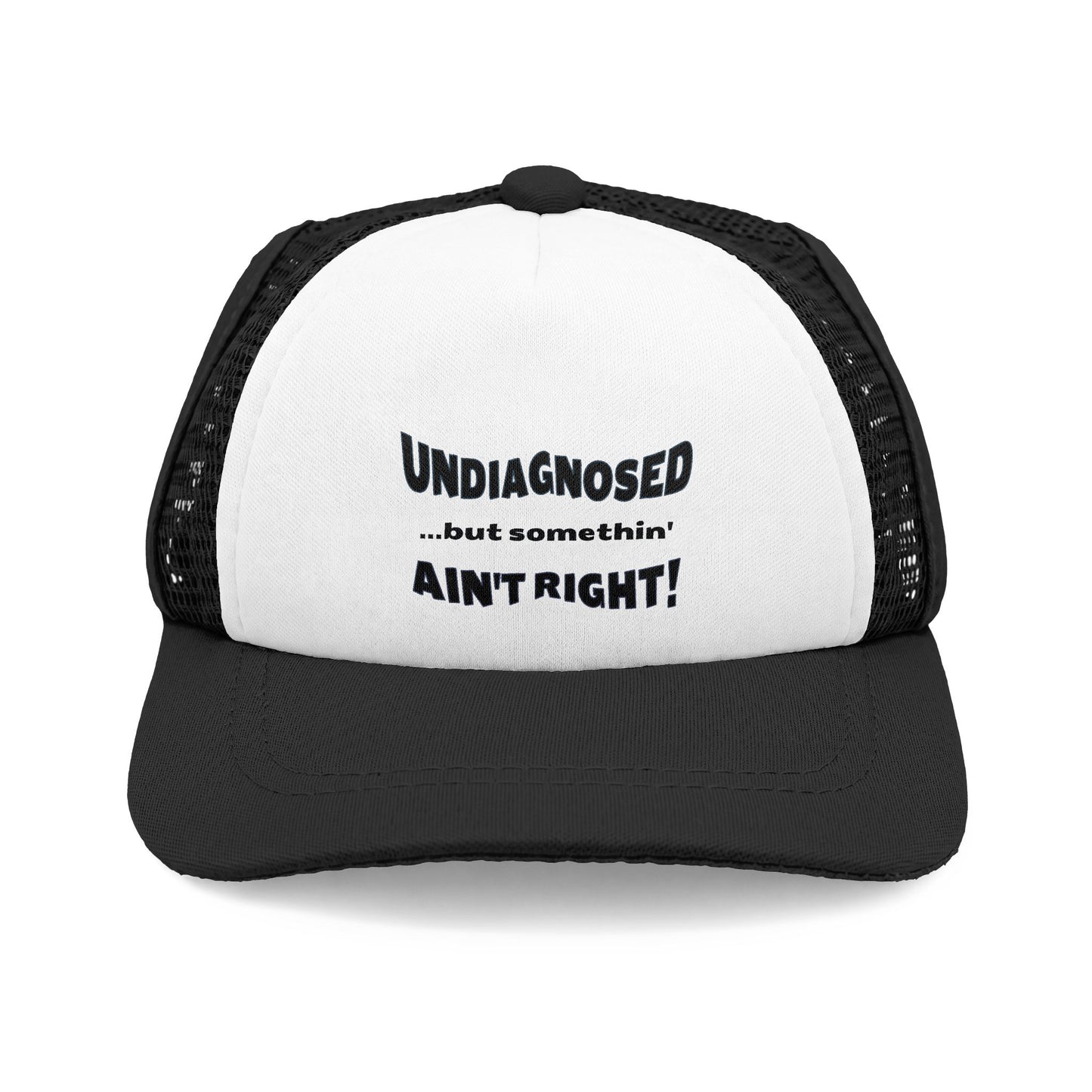 DOG Trucker Hat - Undiagnosed but somethin AIN'T RIGHT! 4 COLORS