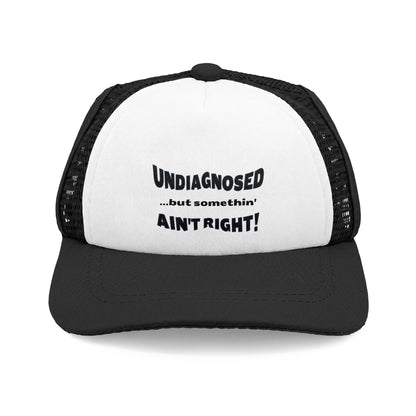 DOG Trucker Hat - Undiagnosed but somethin AIN'T RIGHT! 4 COLORS