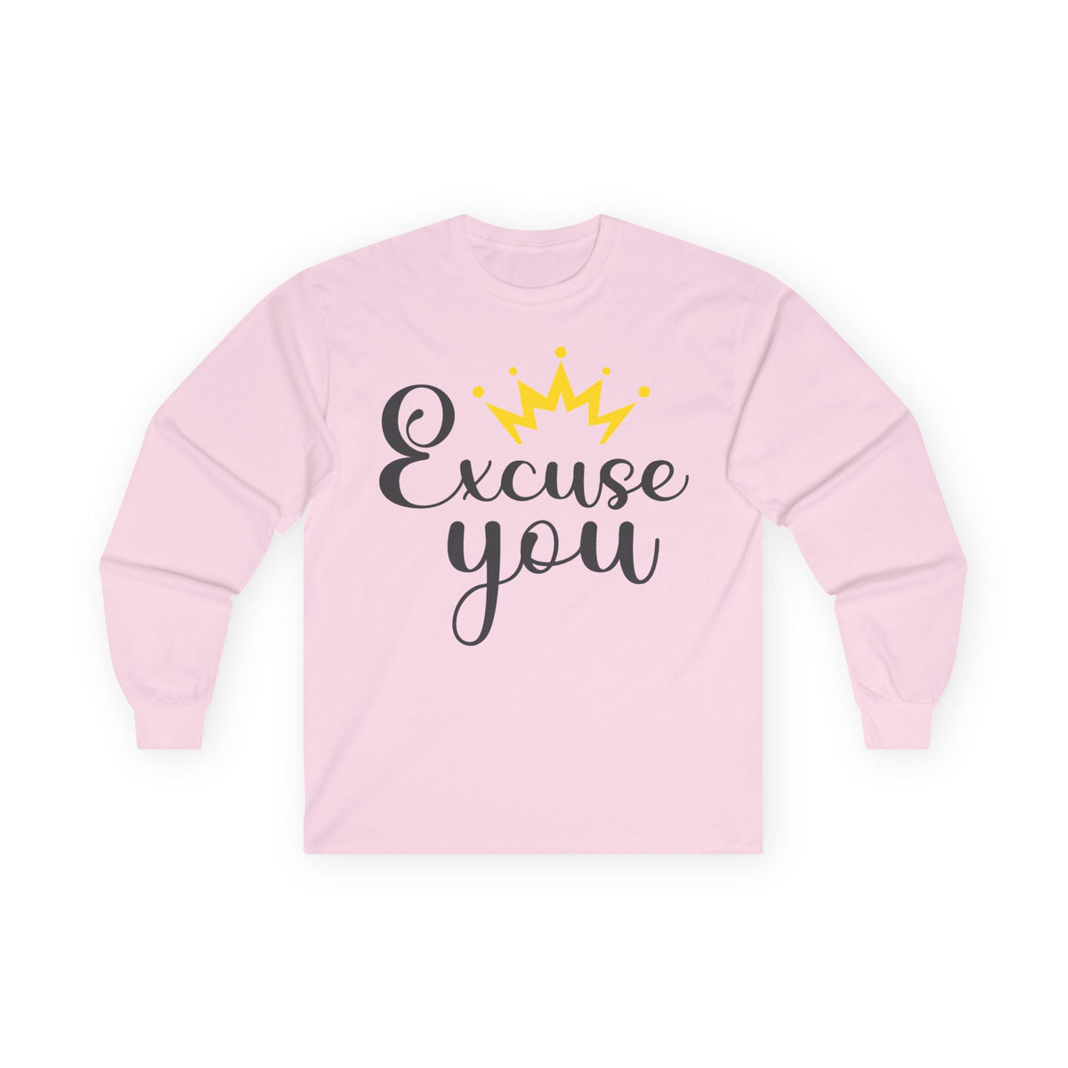 Excuse You Funny Long Sleeve T- Shirt