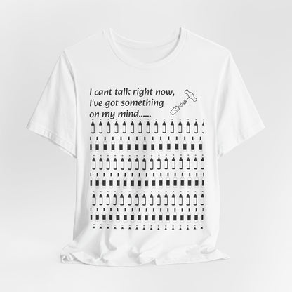 I can't talk right now I've got something on my mind WINE T-Shirt