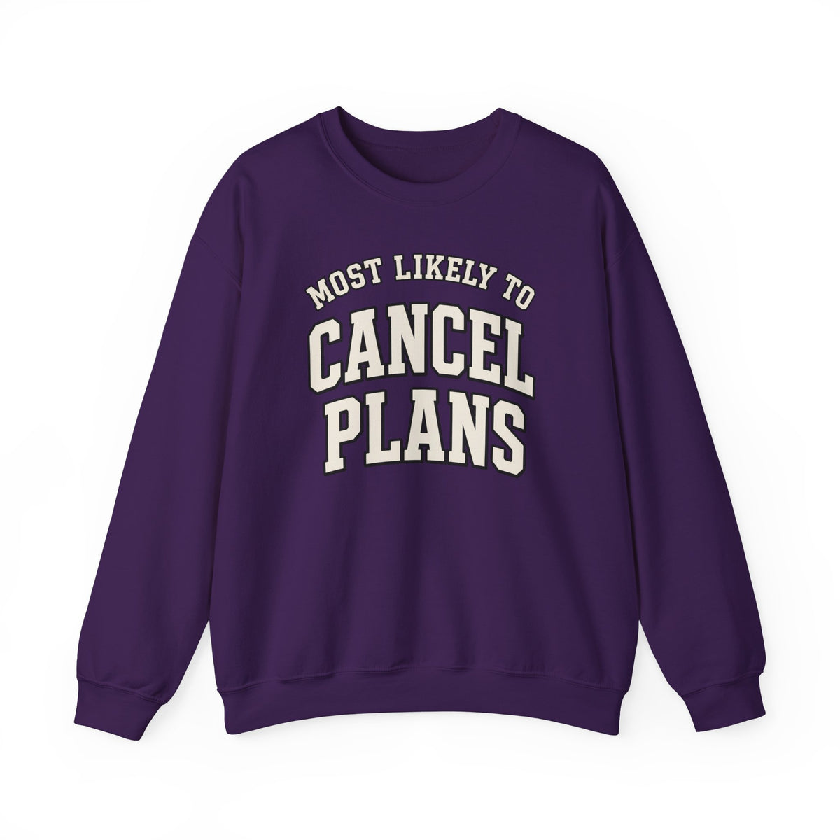 Most Likely To Cancel Plans Sweatshirt - Funny Homebody Crewneck