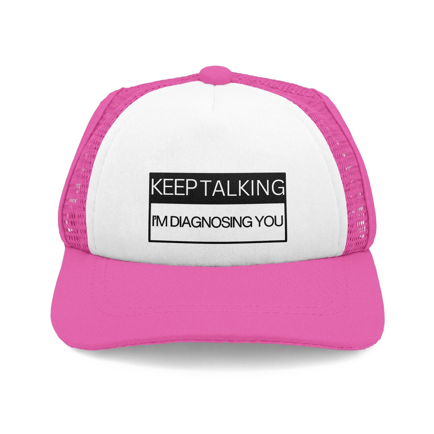 Dog Trucker Hat - Keep Talking, I'm Diagnosing You - 4 COLORS