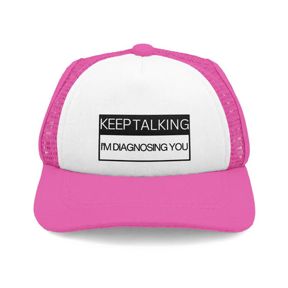 Dog Trucker Hat - Keep Talking, I'm Diagnosing You - 4 COLORS