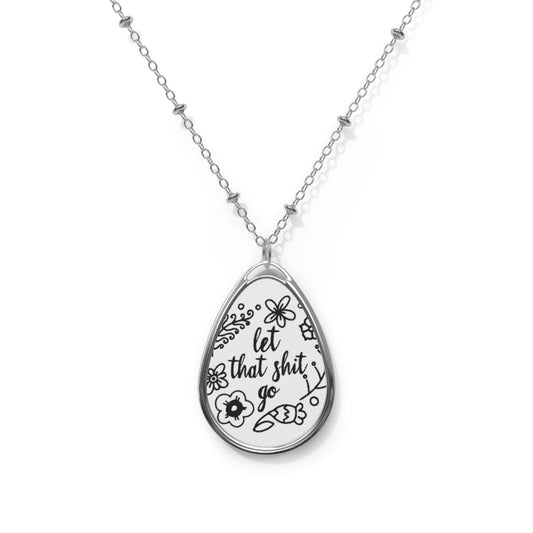 let that sh*t go Oval Necklace - Adventure Inspired Jewelry