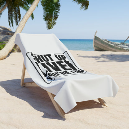 Beach Towel — Shut Up Liver You're Fine Funny Drinking Quote