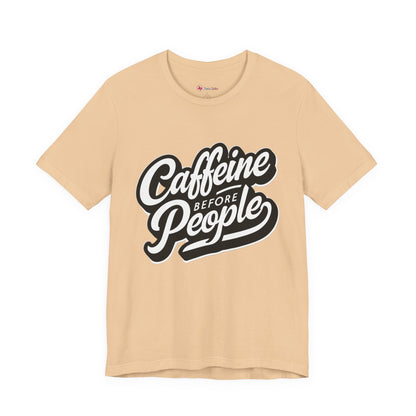 Caffeine Before People T-Shirt | Coffee Lover Tee