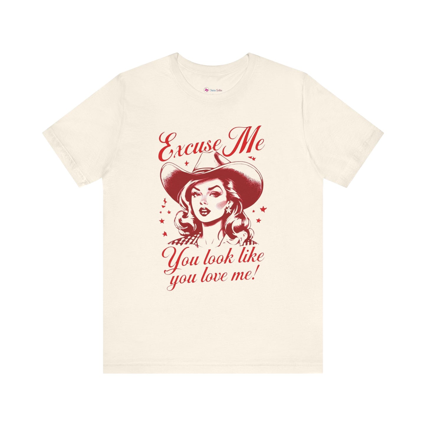 You LOOK like YOU LOVE ME T-Shirt