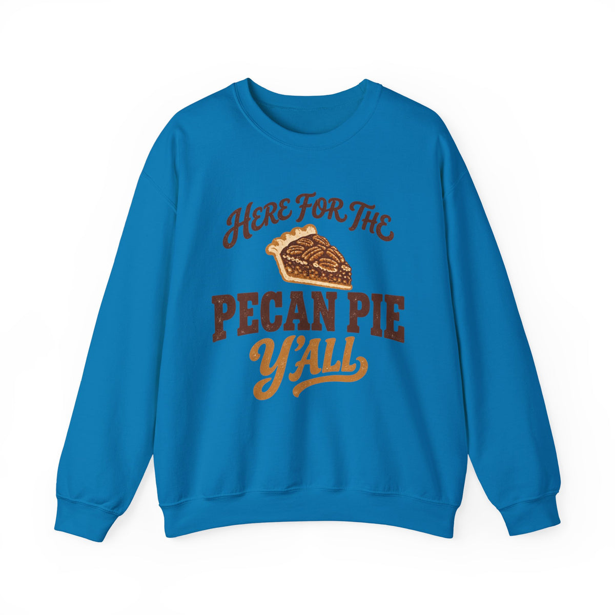 Here for the Pecan Pie Y'all Thanksgiving Sweatshirt