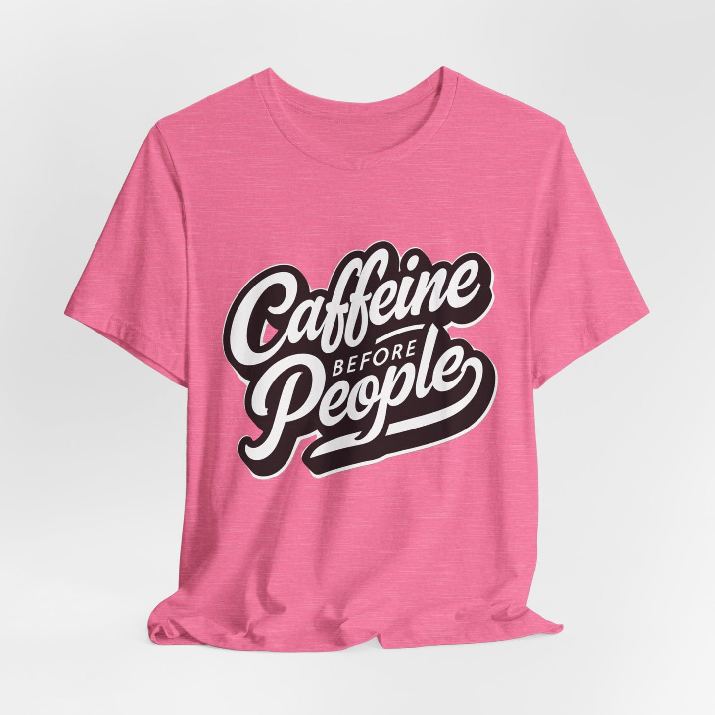 Caffeine Before People T-Shirt | Coffee Lover Tee