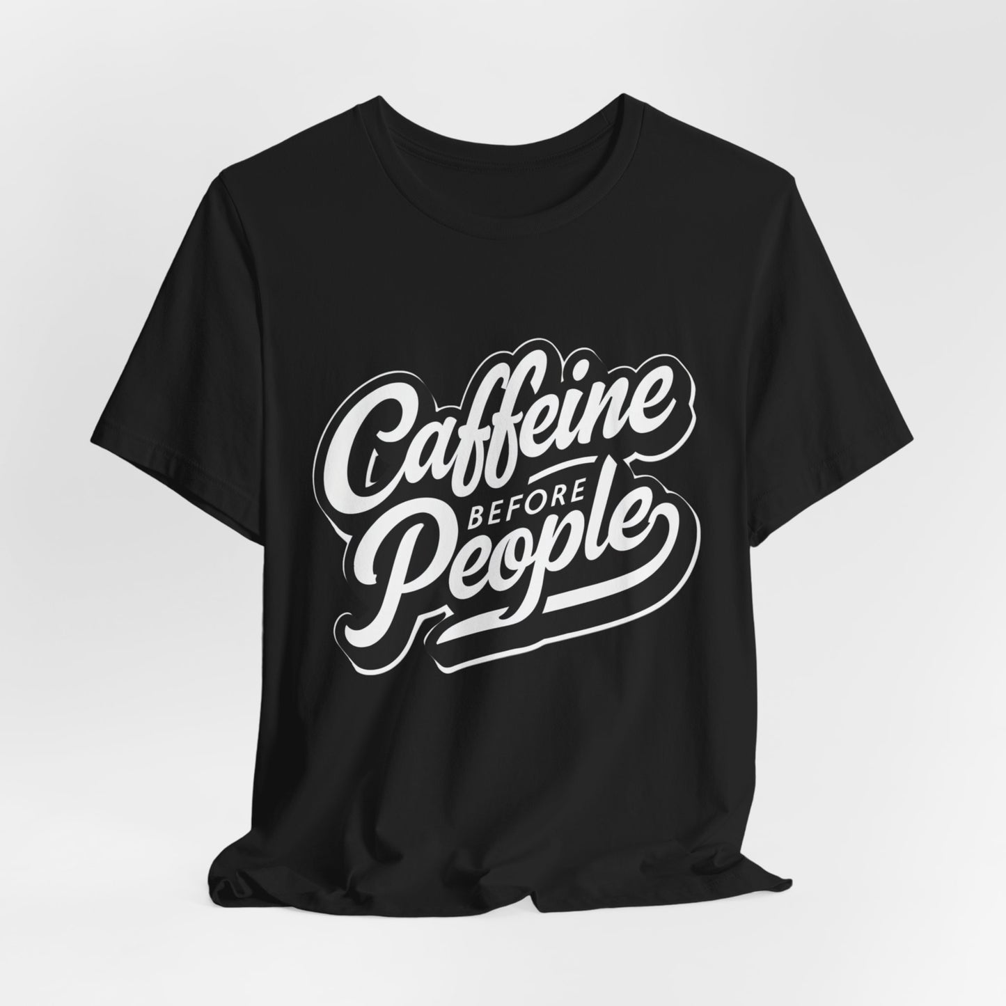Caffeine Before People T-Shirt | Coffee Lover Tee
