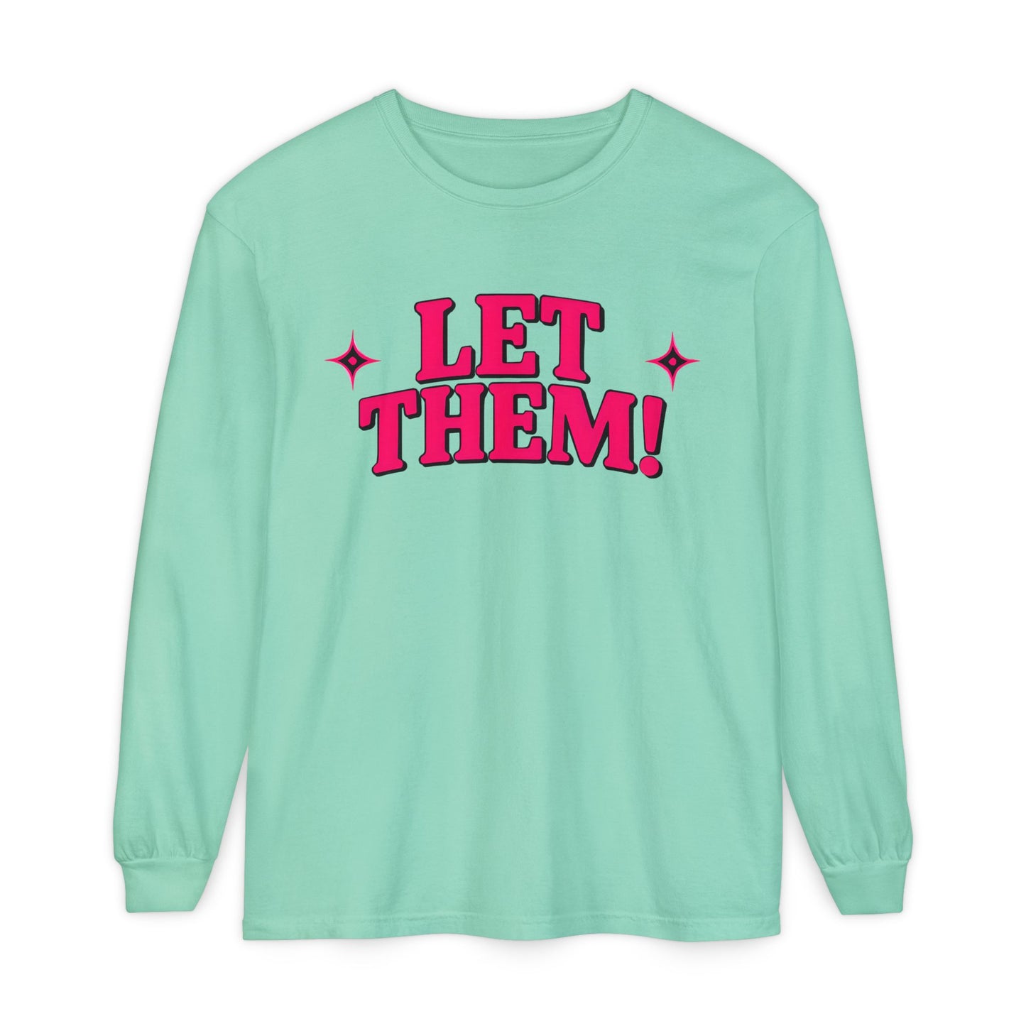 LET THEM Unisex Long Sleeve T-Shirt
