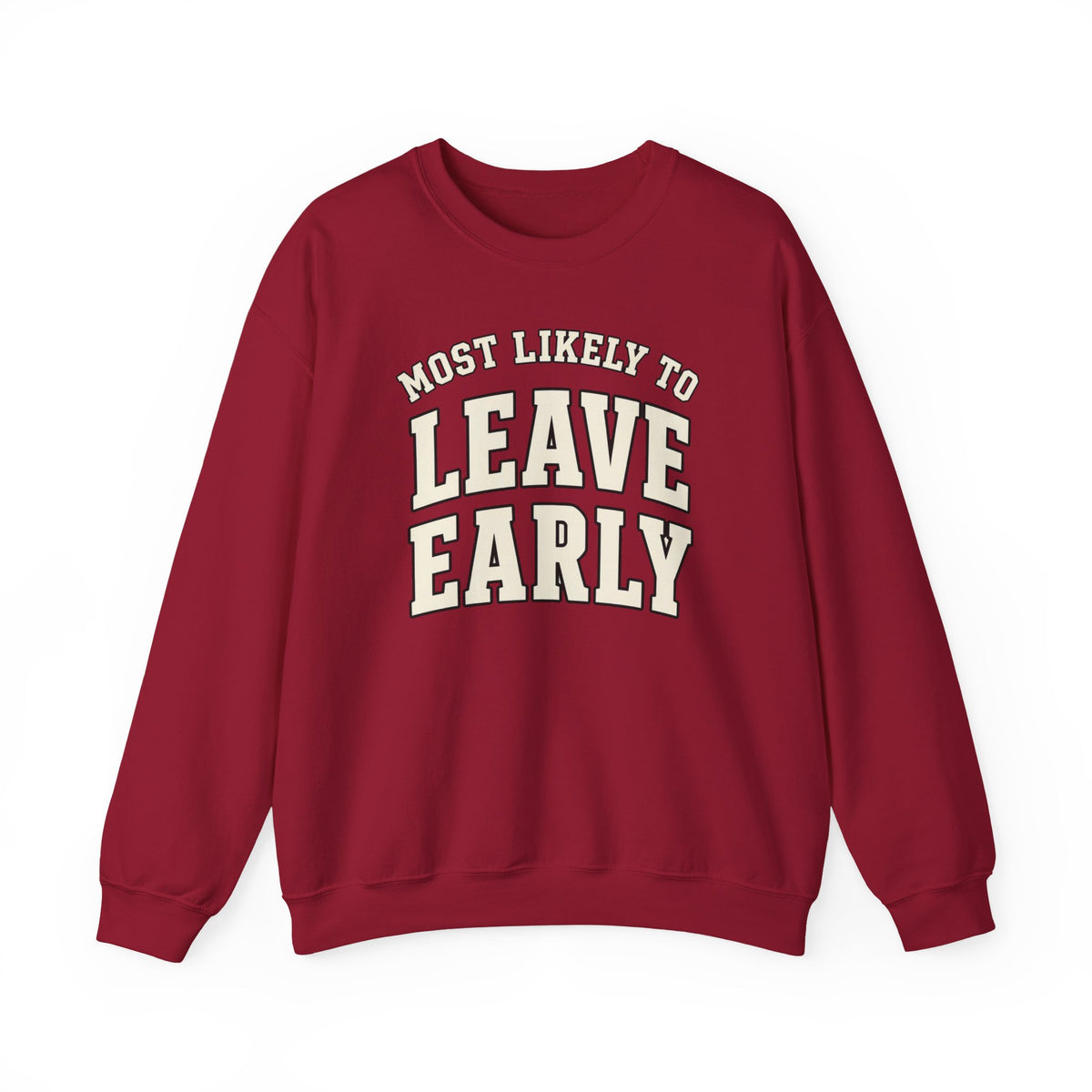Most Likely To Leave Early Sweatshirt - Funny Crewneck