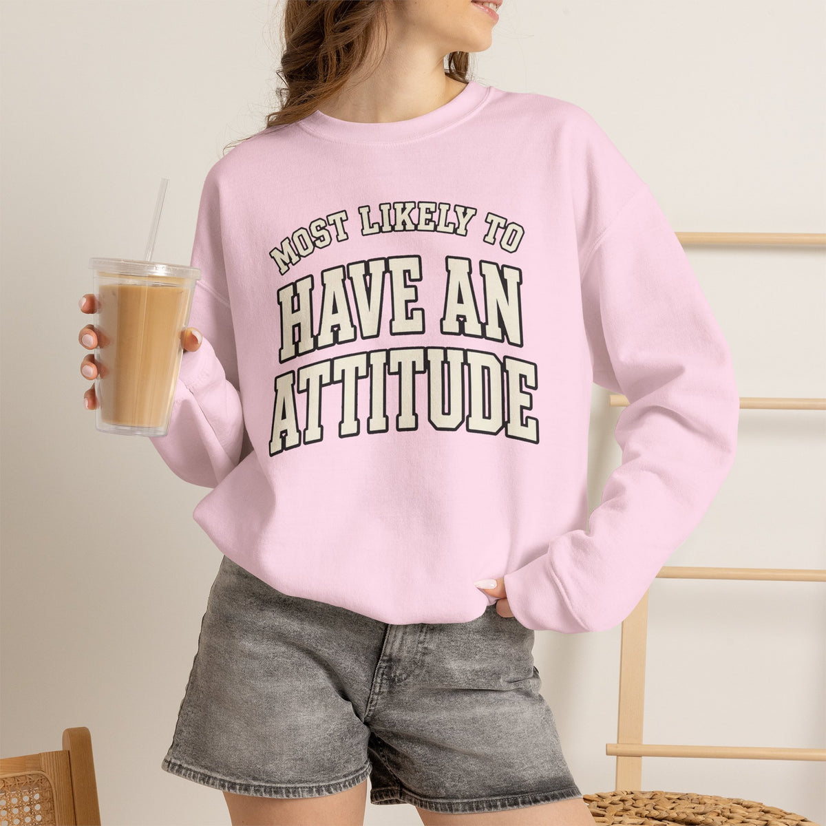 Most Likely To Have An Attitude Sweatshirt - Funny Crewneck