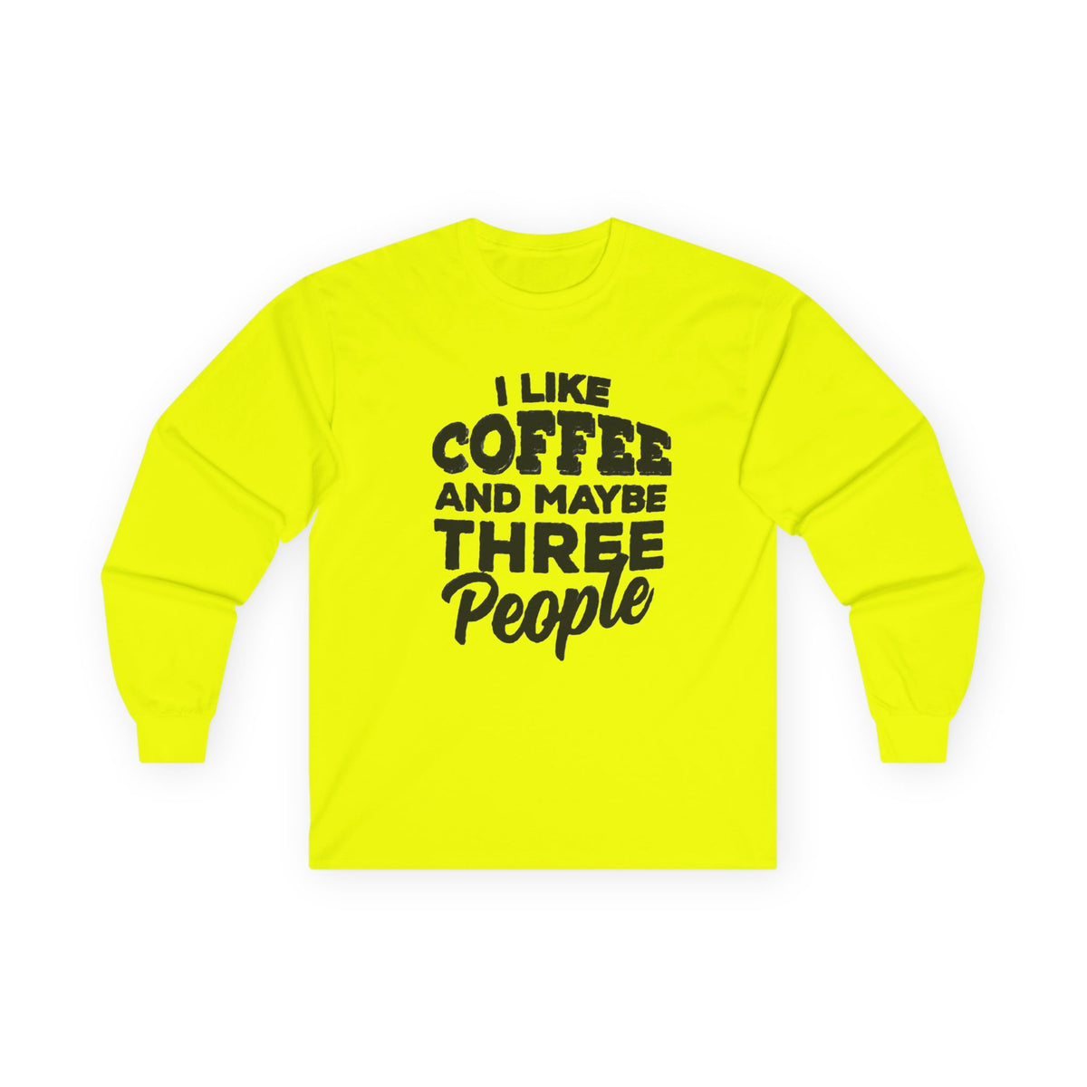 I Like Coffee and Maybe Three People T-Shirt Long Sleeve Funny Graphic