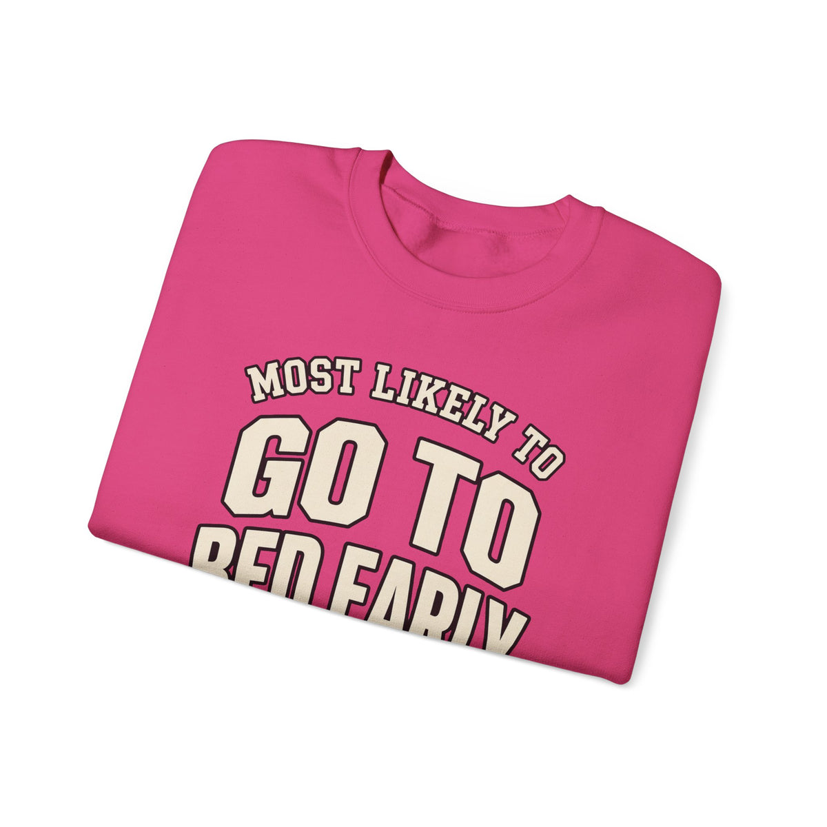 Most Likely To Go To Bed Early Sweatshirt - Funny Crewneck
