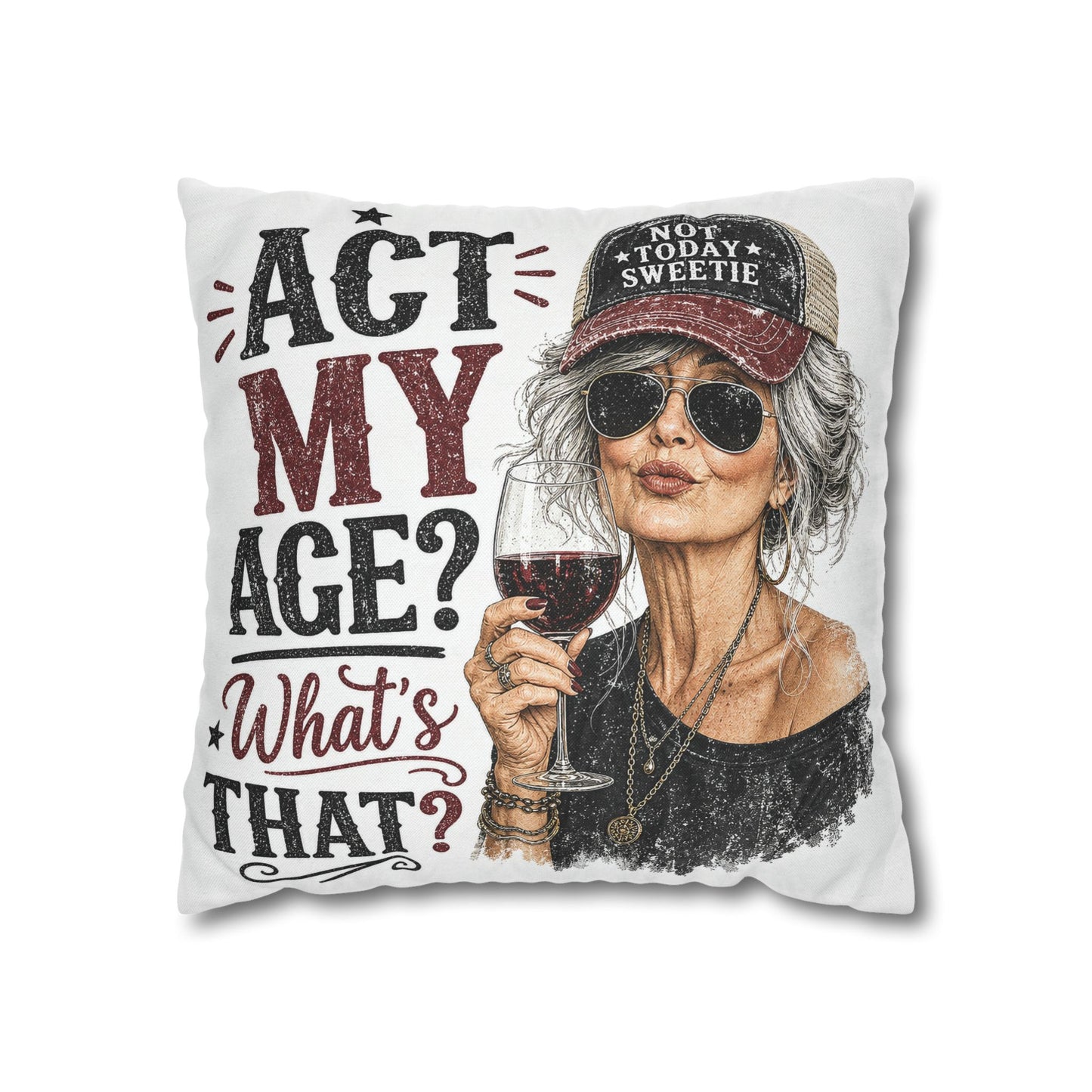 Act My Age? What’s That?’ Decorative Pillowcase — Sassy Wine-Loving Grandma Accent Pillow