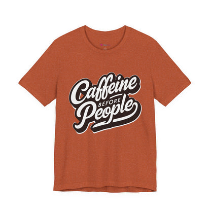 Caffeine Before People T-Shirt | Coffee Lover Tee