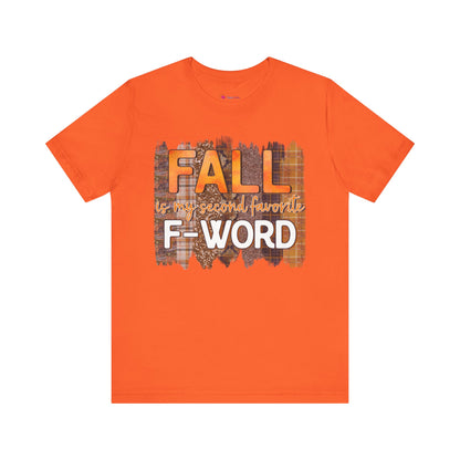 Funny Quote T-Shirt - Unisex Tee - FALL is my second favourite F-Word
