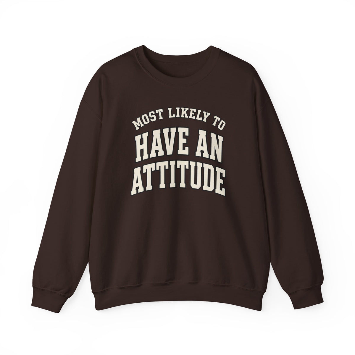 Most Likely To Have An Attitude Sweatshirt - Funny Crewneck
