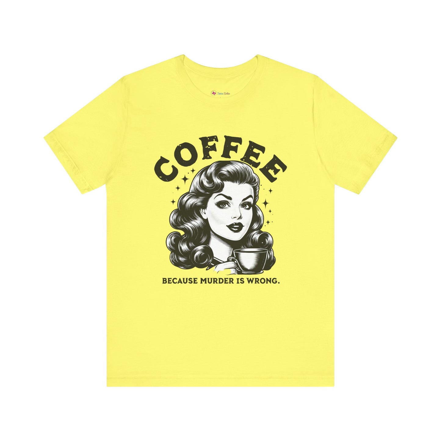 COFFEE Because Murder Is Wrong Graphic Funny T-Shirt