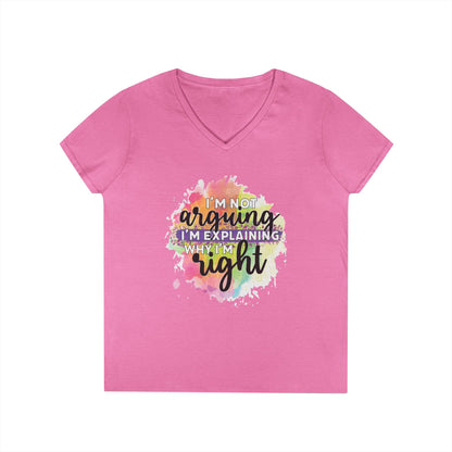 I'm Not Arguing I'm Explaining Why I'm Right V-Neck T-Shirt