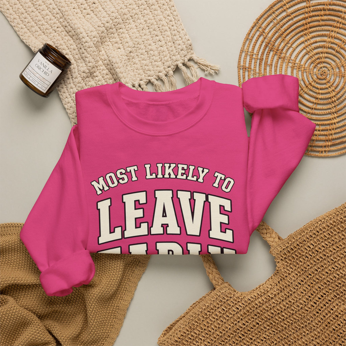 Most Likely To Leave Early Sweatshirt - Funny Crewneck