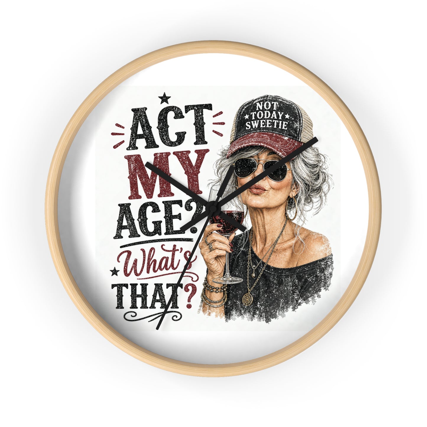 Wall Clock — "Act My Age? What's That?" Vintage Chic Sassy Wine Lover Clock