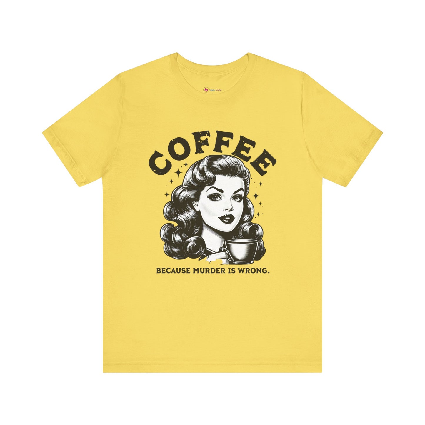 COFFEE Because Murder Is Wrong Graphic Funny T-Shirt