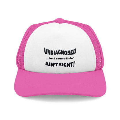 DOG Trucker Hat - Undiagnosed but somethin AIN'T RIGHT! 4 COLORS
