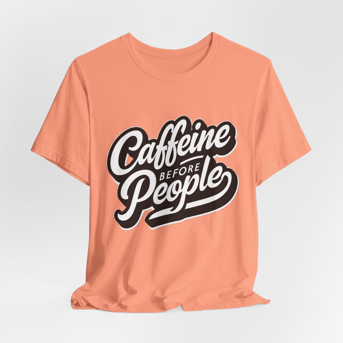 Caffeine Before People T-Shirt | Coffee Lover Tee