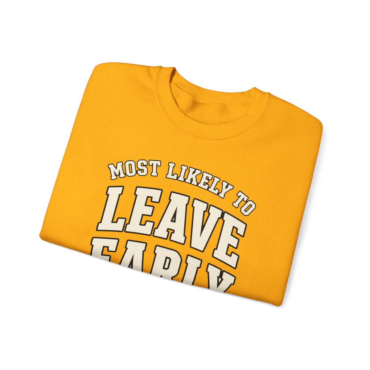 Most Likely To Leave Early Sweatshirt - Funny Crewneck