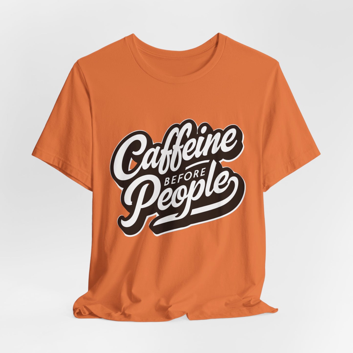 Caffeine Before People T-Shirt | Coffee Lover Tee