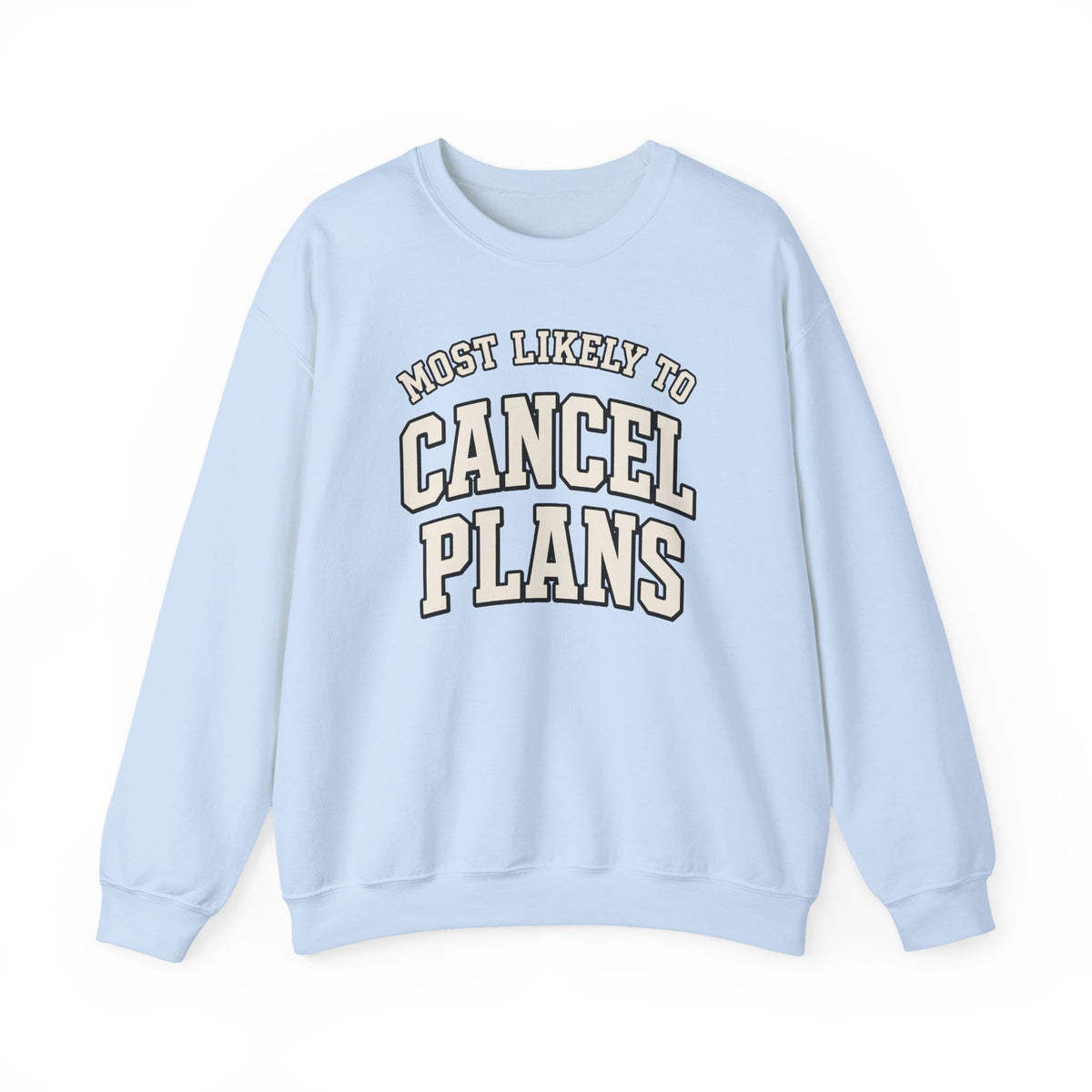 Most Likely To Cancel Plans Sweatshirt - Funny Homebody Crewneck
