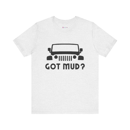 GOT MUD? JEEP T-SHIRT