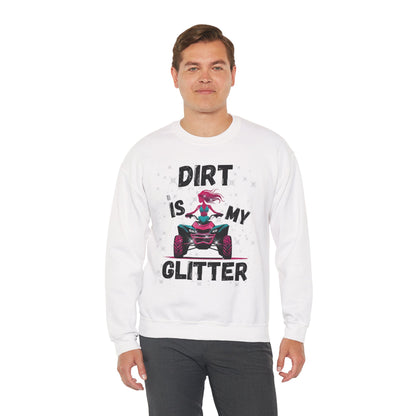 ATV Sweatshirt - DIRT IS MY GLITTER Design