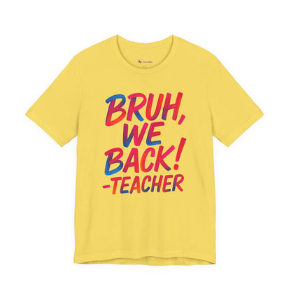 Funny Teacher T-shirt - BRUH, WE BACK - TEACHER