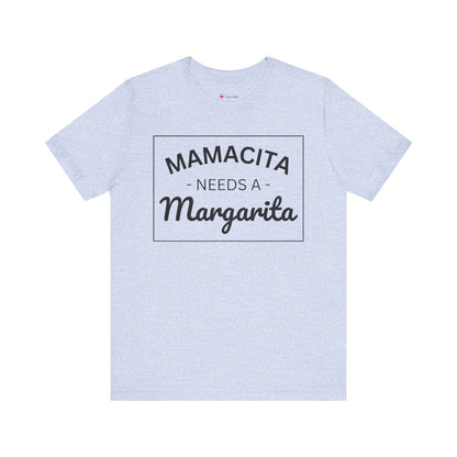 MAMACITA NEEDS A MARGARITA T-Shirt