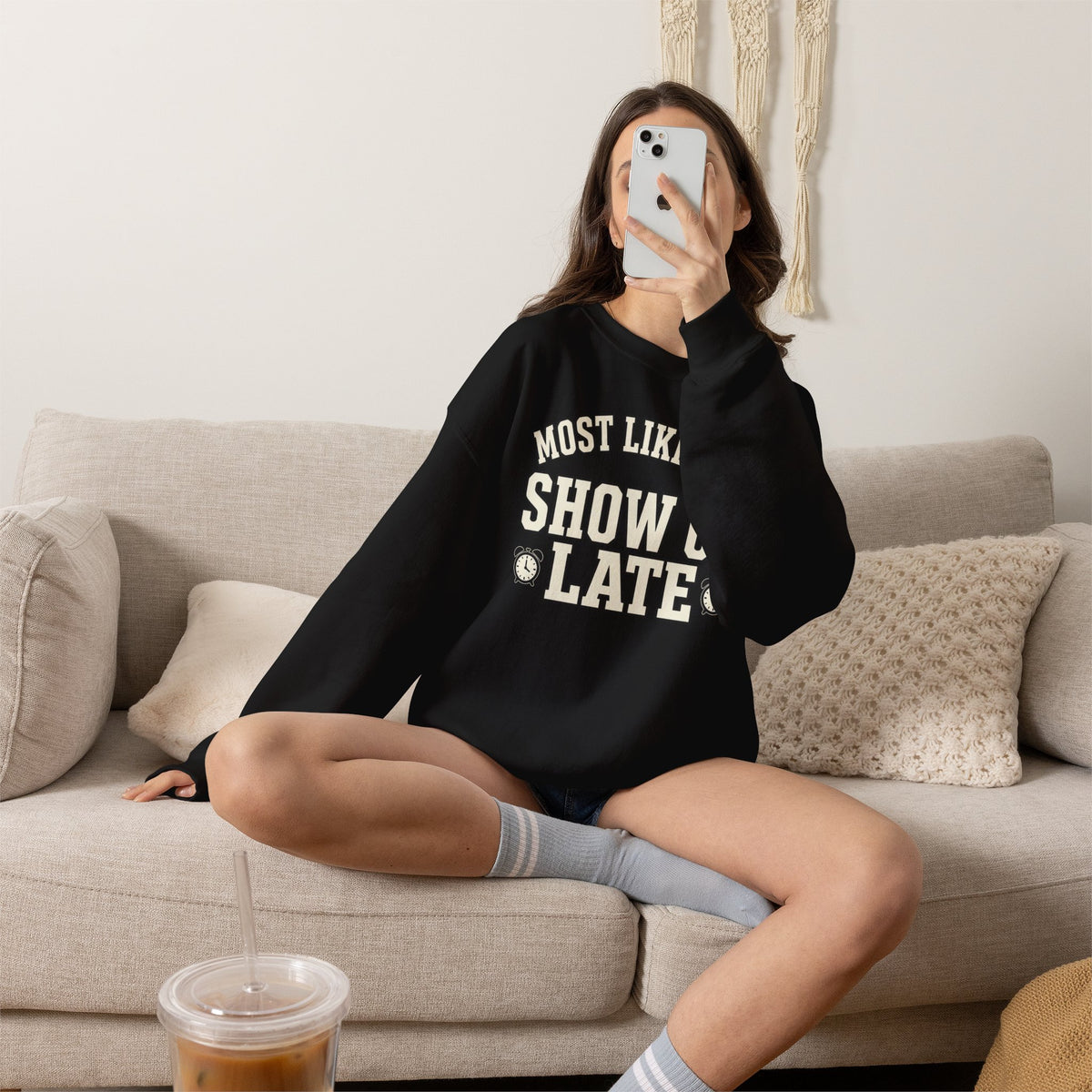 Most Likely To Show Up Late Sweatshirt - Funny Crewneck