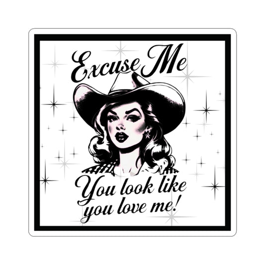 Cowgirl You Look Like You Love Me Kiss-Cut Stickers
