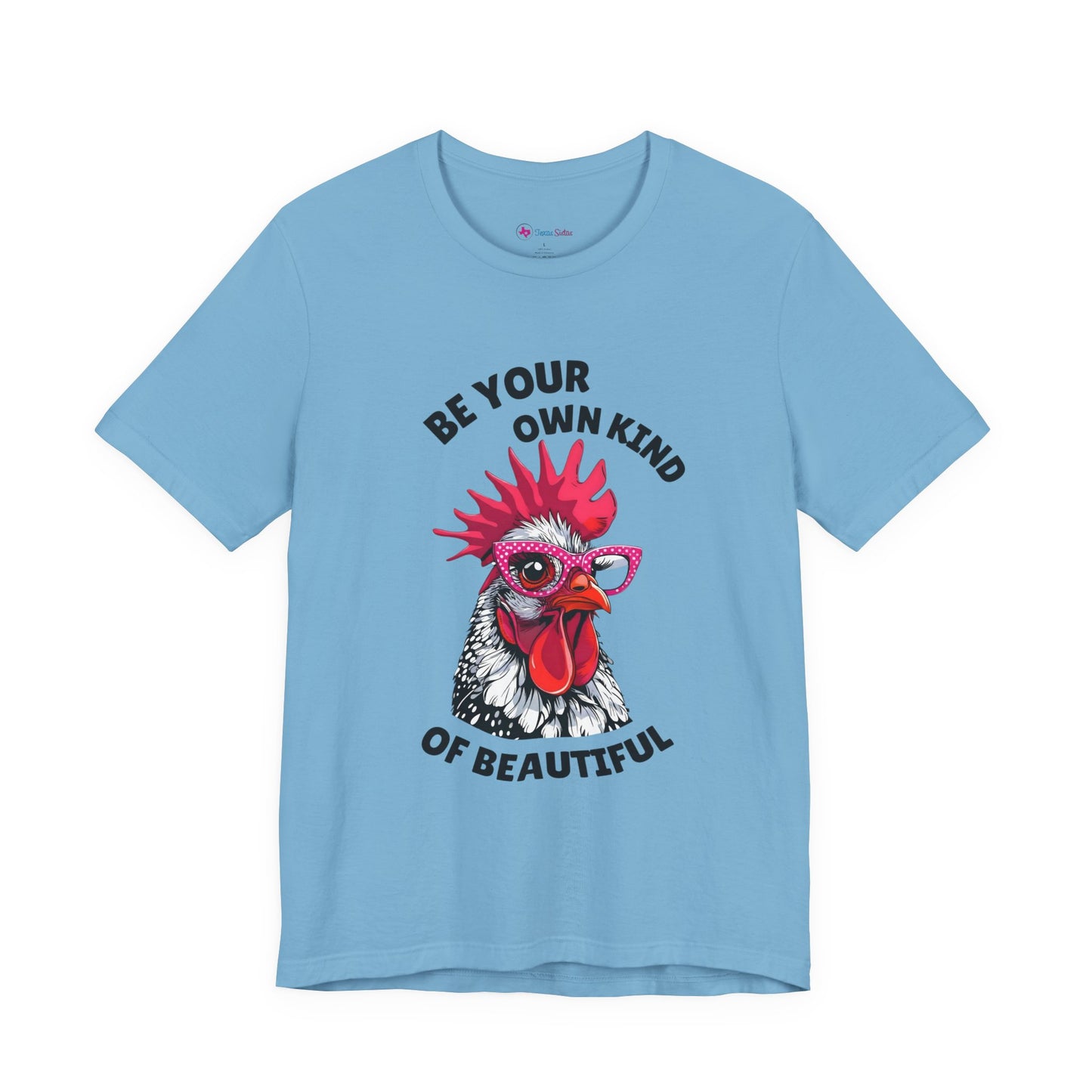 Be Your Own Kind Of Beautiful Chicken T-Shirt
