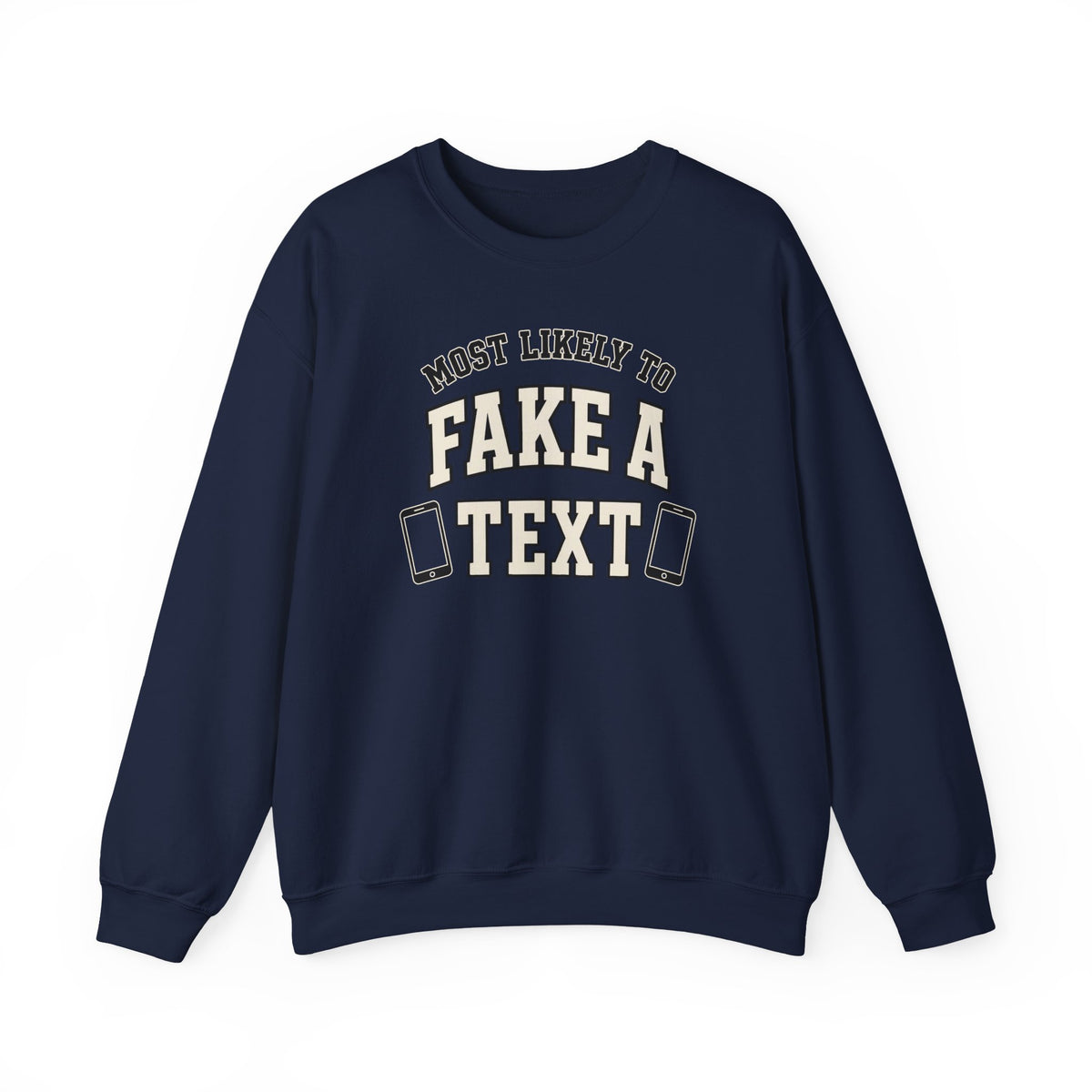 Most Likely To Fake A Text Sweatshirt - Funny Crewneck