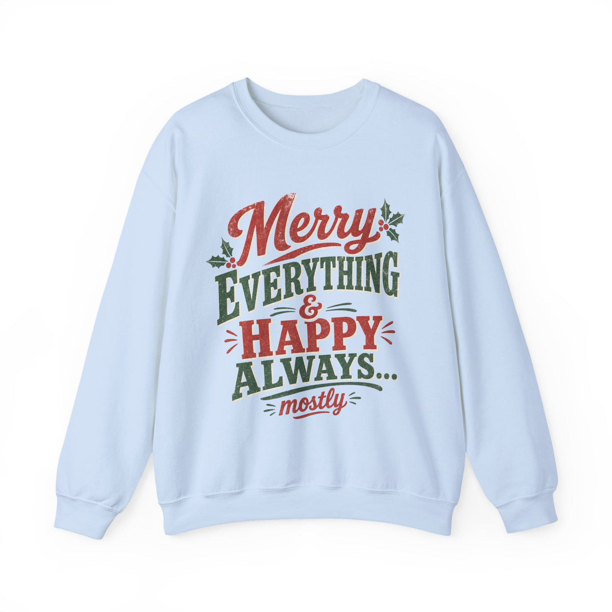 Merry Everything & Happy Always Christmas Sweatshirt