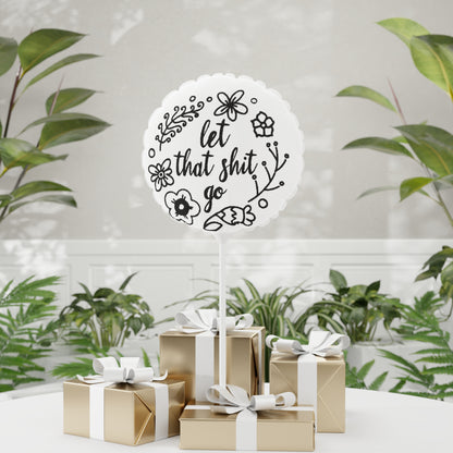 Let That Shit Go Balloon - Heart & Round, Uplifting Decor for Celebrations, Party Supplies, Gift Ideas, Event Decor
