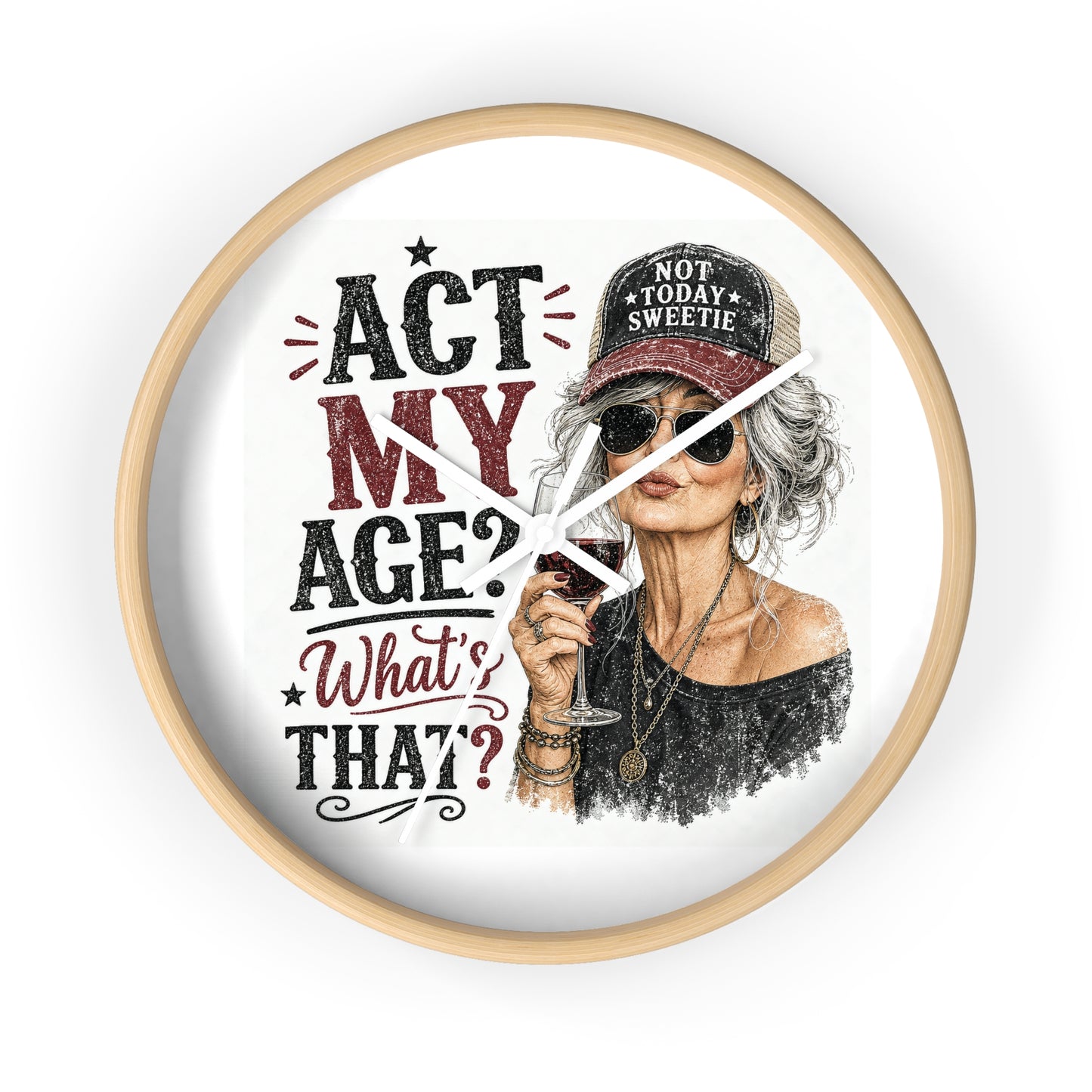 Wall Clock — "Act My Age? What's That?" Vintage Chic Sassy Wine Lover Clock