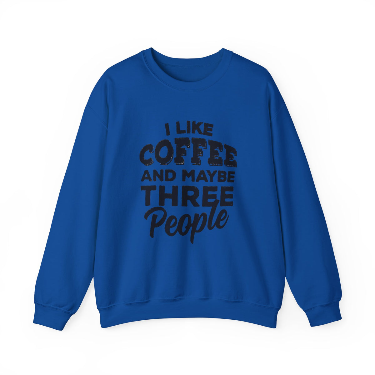 Coffee Lover Sweatshirt - I Like Coffee And Maybe Three People Sweatshirt