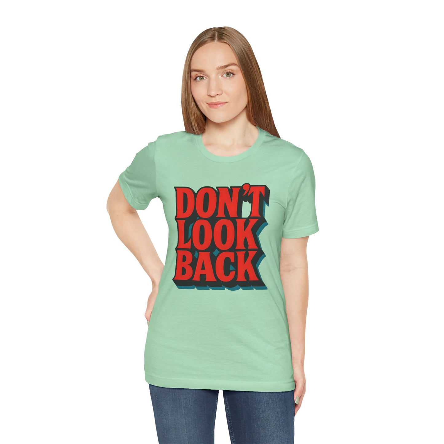 DONT LOOK BACK Tee — Motivational Graphic T-Shirt