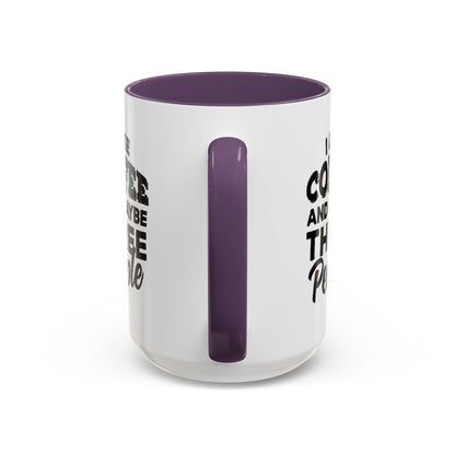 I Like Coffee and Maybe Three People Coffee Mug - Lot's of Colors