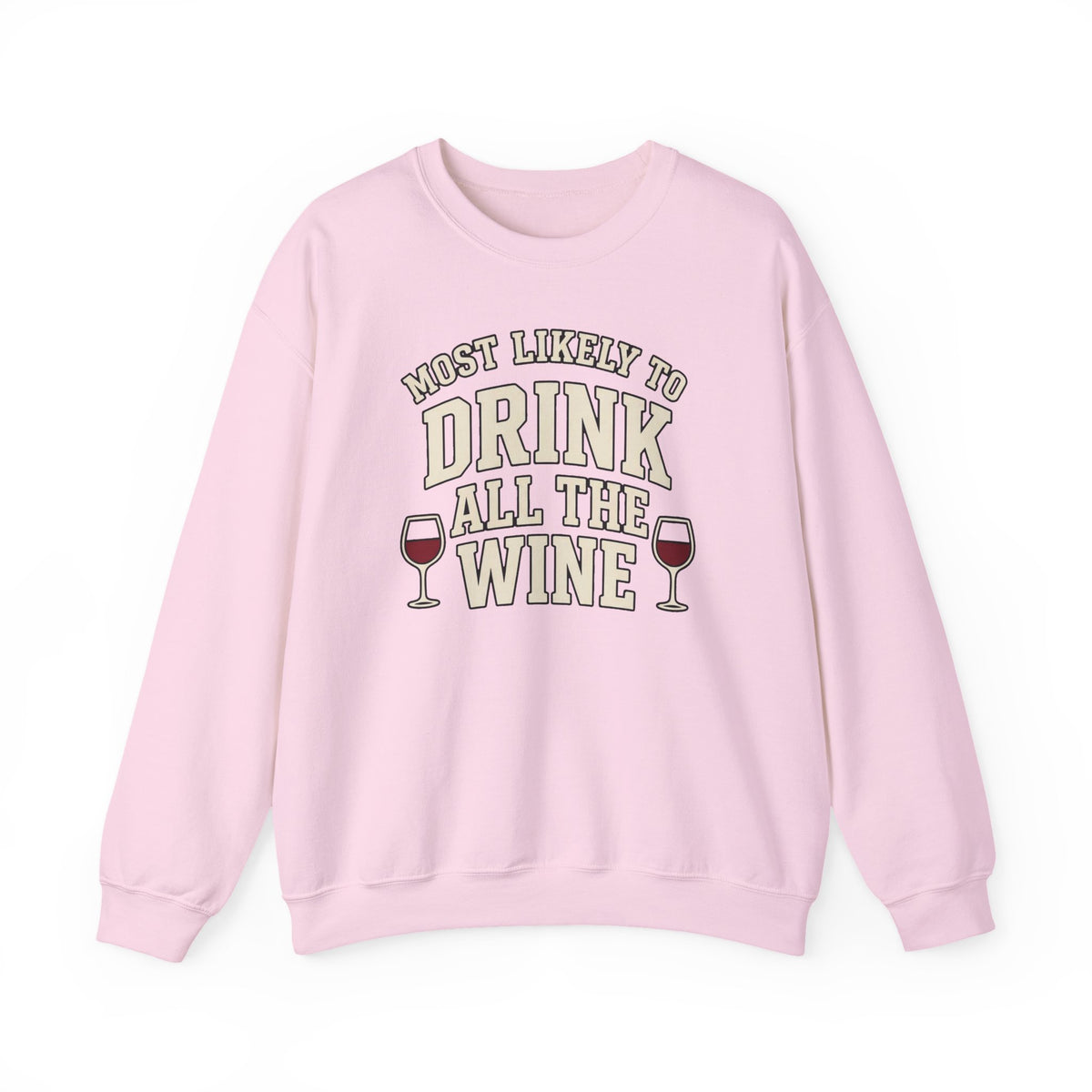 Most Likely To Drink All The Wine Sweatshirt - Funny Wine Crewneck